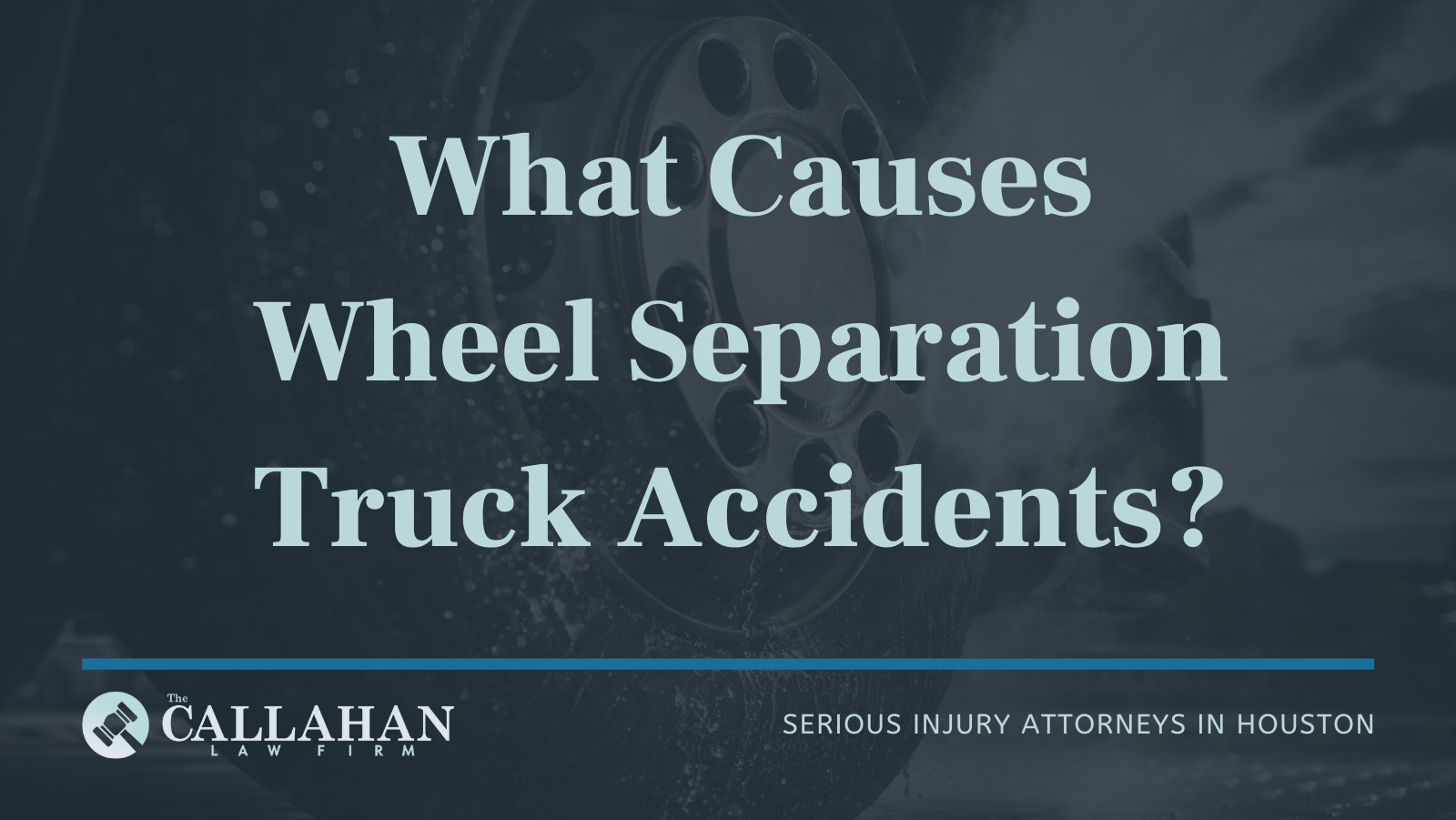What Causes Wheel Separation Truck Accidents?